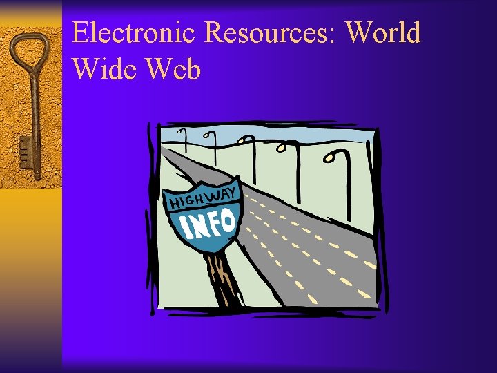 Electronic Resources: World Wide Web 