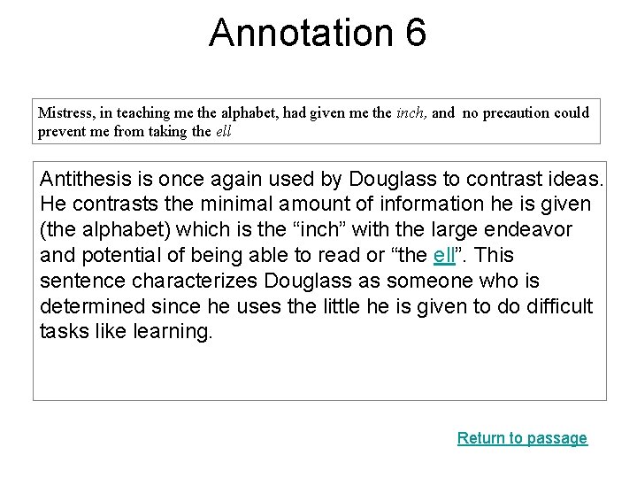 Annotation 6 Mistress, in teaching me the alphabet, had given me the inch, and