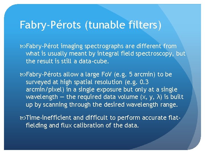 Fabry-Pérots (tunable filters) Fabry-Pérot imaging spectrographs are different from what is usually meant by