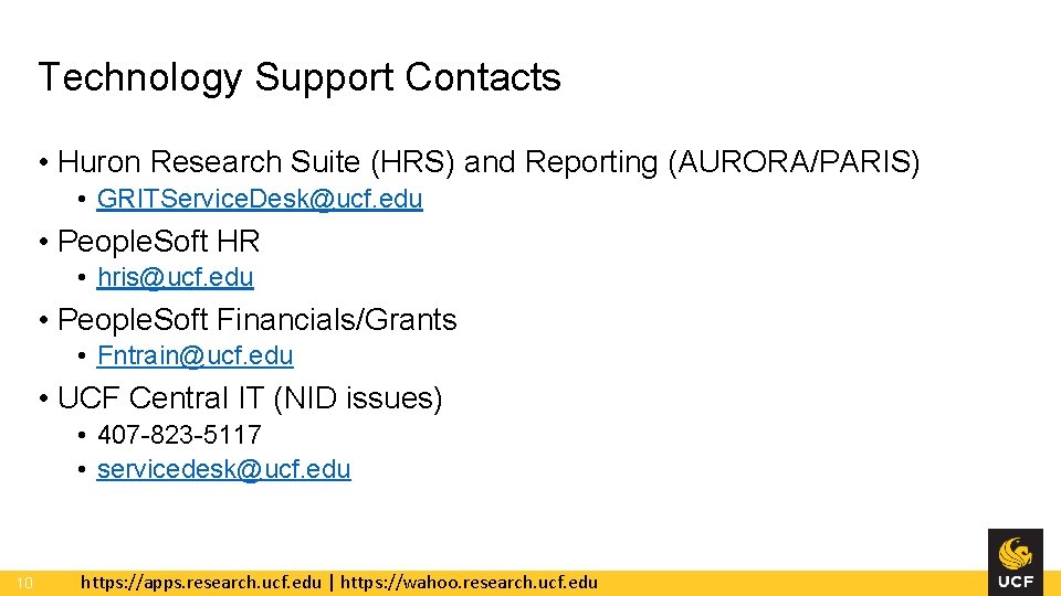 Technology Support Contacts • Huron Research Suite (HRS) and Reporting (AURORA/PARIS) • GRITService. Desk@ucf.