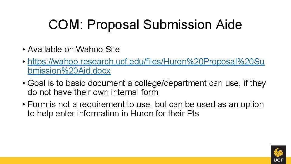 COM: Proposal Submission Aide • Available on Wahoo Site • https: //wahoo. research. ucf.