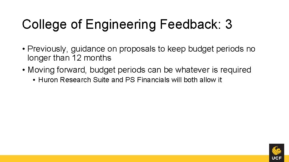College of Engineering Feedback: 3 • Previously, guidance on proposals to keep budget periods