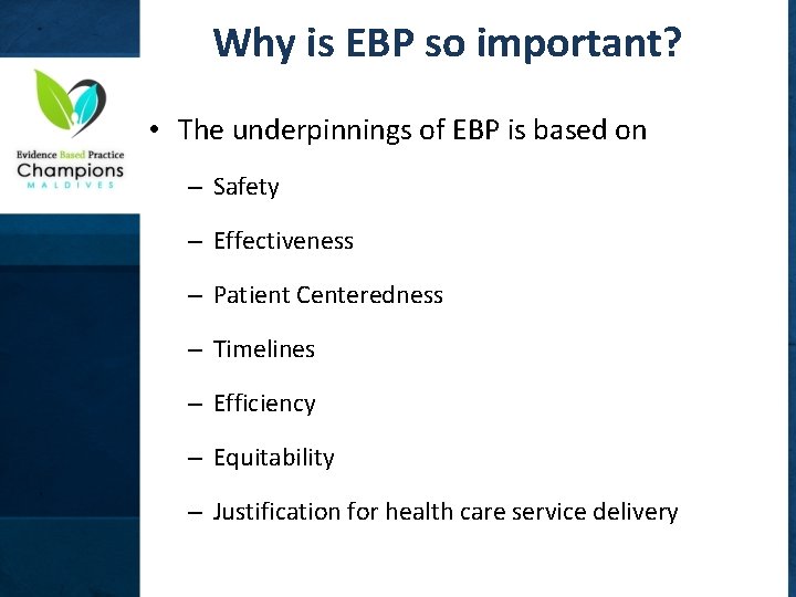 Why is EBP so important? • The underpinnings of EBP is based on –