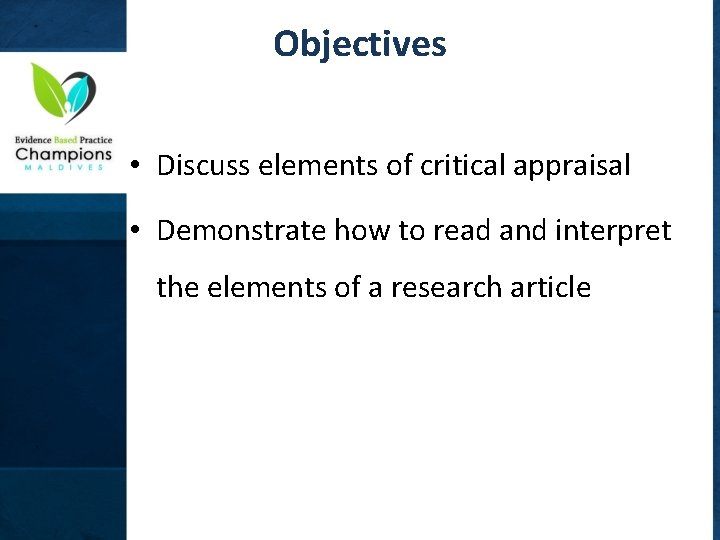 Objectives • Discuss elements of critical appraisal • Demonstrate how to read and interpret