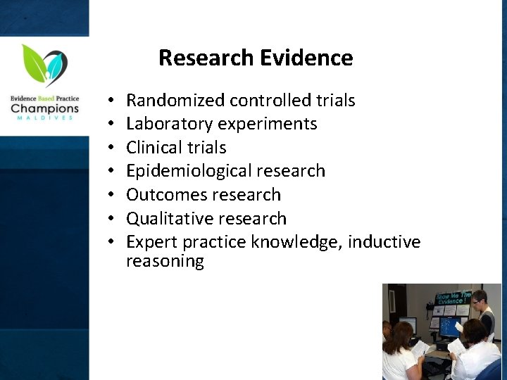  Research Evidence • • Randomized controlled trials Laboratory experiments Clinical trials Epidemiological research
