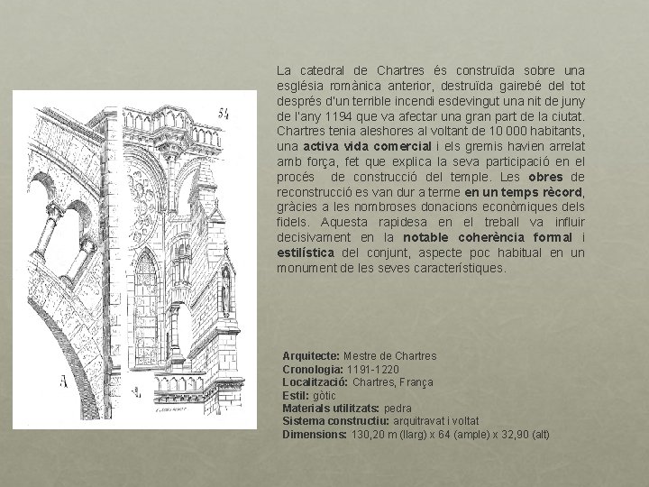 La catedral de Chartres és construïda sobre una església romànica anterior, destruïda gairebé del