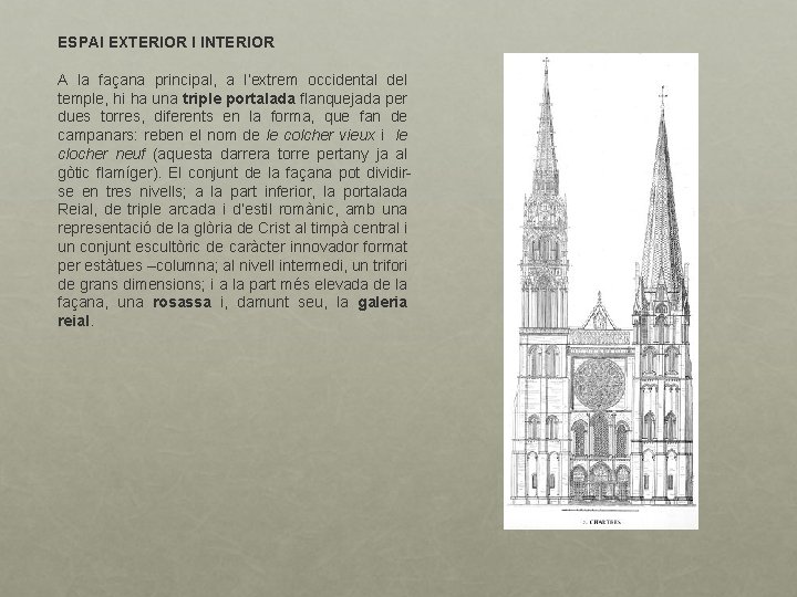 ESPAI EXTERIOR I INTERIOR A la façana principal, a l’extrem occidental del temple, hi