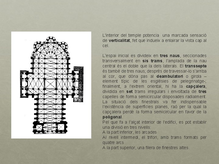 L’interior del temple potencia una marcada sensació de verticalitat, fet que indueix a enlairar
