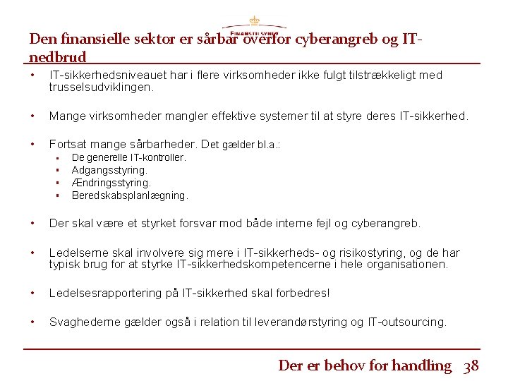 Den finansielle sektor er sårbar overfor cyberangreb og ITnedbrud • IT-sikkerhedsniveauet har i flere