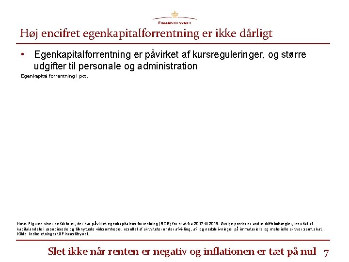 Høj encifret egenkapitalforrentning er ikke dårligt • Egenkapitalforrentning er påvirket af kursreguleringer, og større