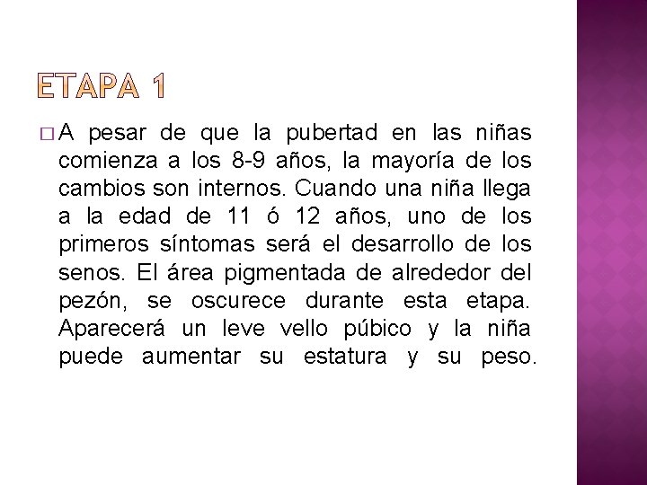 � A pesar de que la pubertad en las niñas comienza a los 8