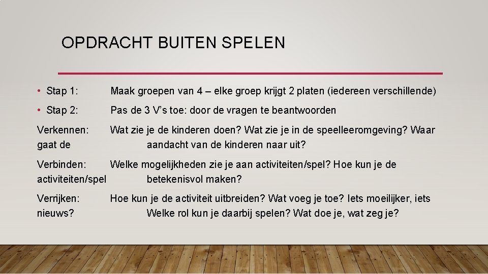 OPDRACHT BUITEN SPELEN • Stap 1: Maak groepen van 4 – elke groep krijgt