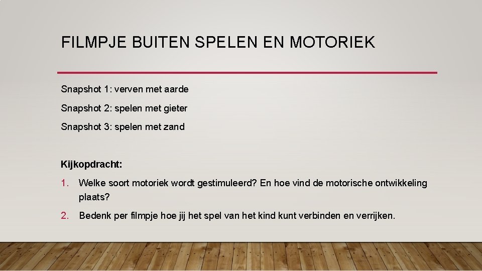 FILMPJE BUITEN SPELEN EN MOTORIEK Snapshot 1: verven met aarde Snapshot 2: spelen met