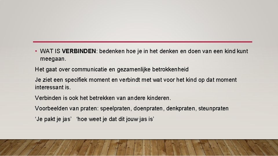  • WAT IS VERBINDEN: bedenken hoe je in het denken en doen van