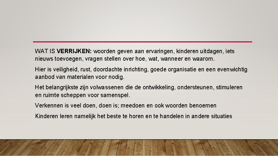 WAT IS VERRIJKEN: woorden geven aan ervaringen, kinderen uitdagen, iets nieuws toevoegen, vragen stellen