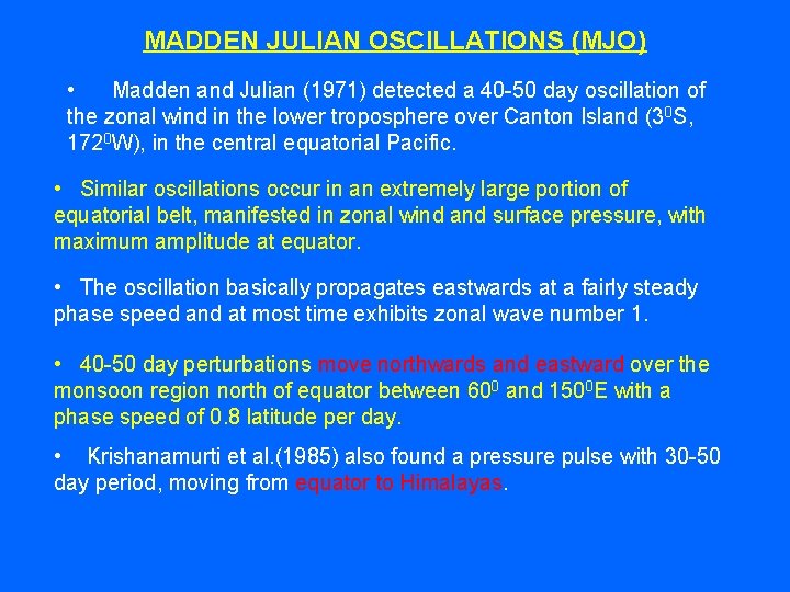 MADDEN JULIAN OSCILLATIONS (MJO) • Madden and Julian (1971) detected a 40 -50 day