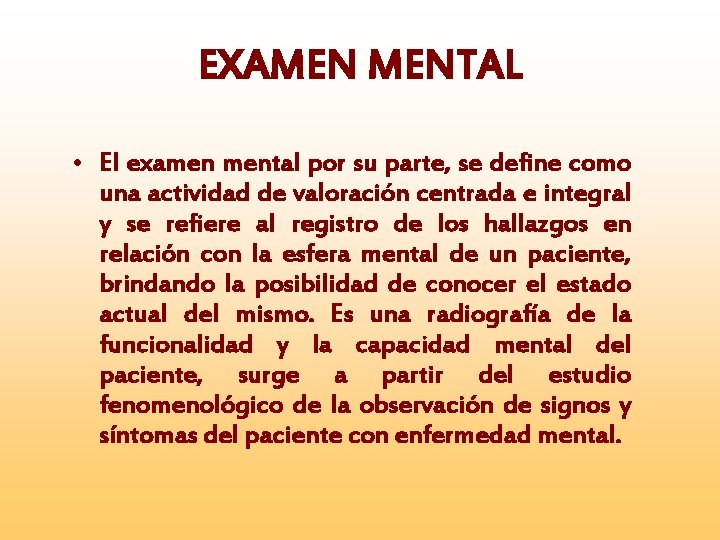 EXAMEN MENTAL • El examen mental por su parte, se define como una actividad
