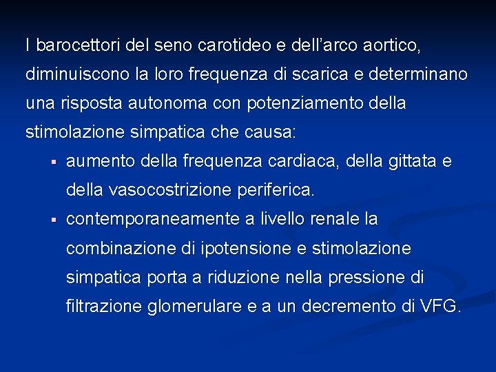 I barocettori del seno carotideo e dell’arco aortico, diminuiscono la loro frequenza di scarica