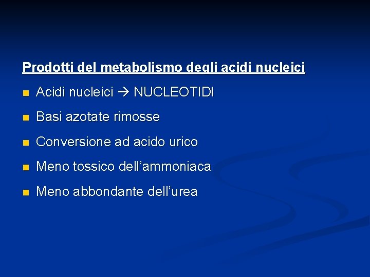 Prodotti del metabolismo degli acidi nucleici n Acidi nucleici NUCLEOTIDI n Basi azotate rimosse