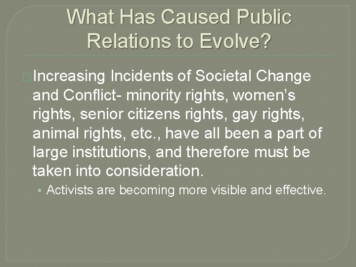 What Has Caused Public Relations to Evolve? �Increasing Incidents of Societal Change and Conflict-