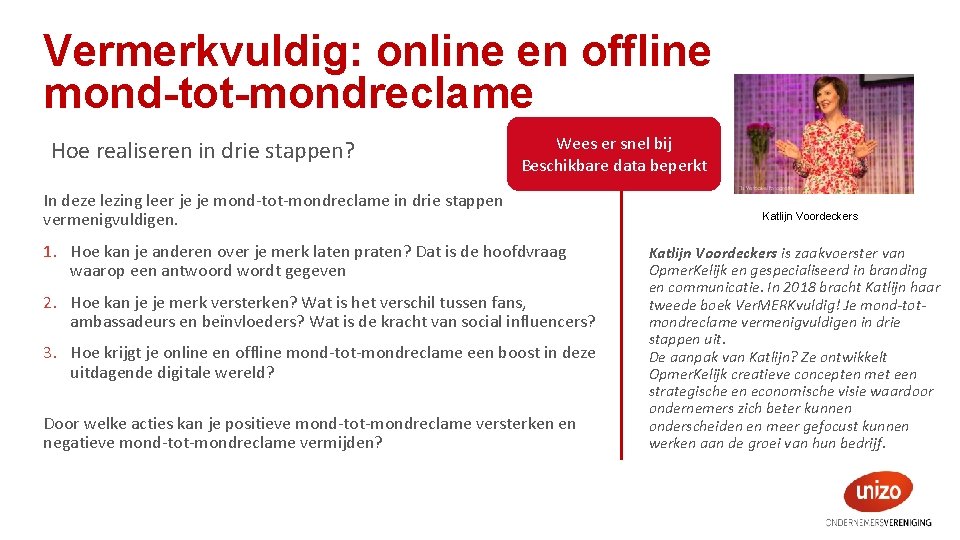 Vermerkvuldig: online en offline mond-tot-mondreclame Hoe realiseren in drie stappen? In deze lezing leer