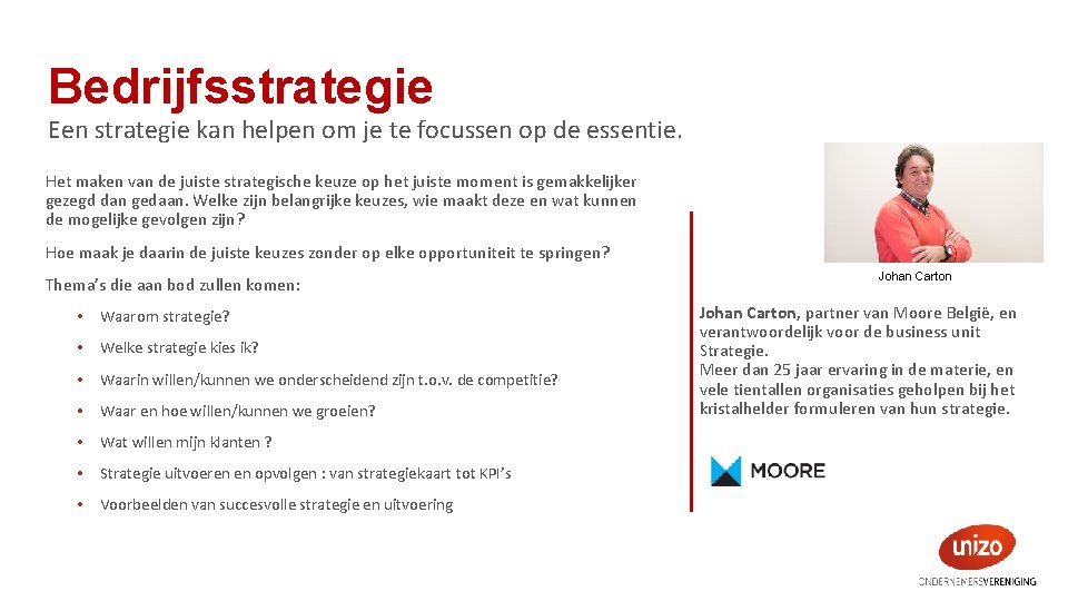 Bedrijfsstrategie Een strategie kan helpen om je te focussen op de essentie. Het maken