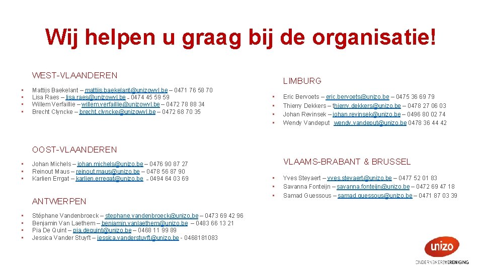 Wij helpen u graag bij de organisatie! WEST-VLAANDEREN • • Mattijs Baekelant – mattijs.