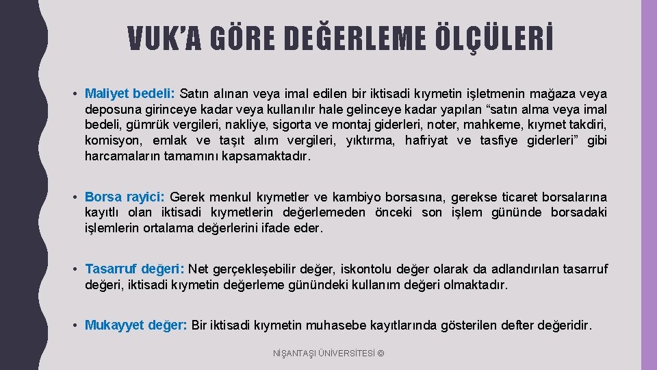 VUK’A GÖRE DEĞERLEME ÖLÇÜLERİ • Maliyet bedeli: Satın alınan veya imal edilen bir iktisadi