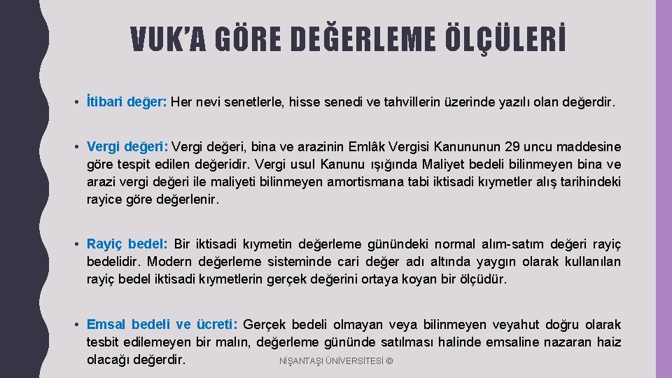 VUK’A GÖRE DEĞERLEME ÖLÇÜLERİ • İtibari değer: Her nevi senetlerle, hisse senedi ve tahvillerin