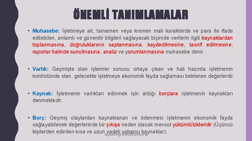ÖNEMLİ TANIMLAMALAR • Muhasebe: İşletmeye ait, tamamen veya kısmen mali karakterde ve para ile