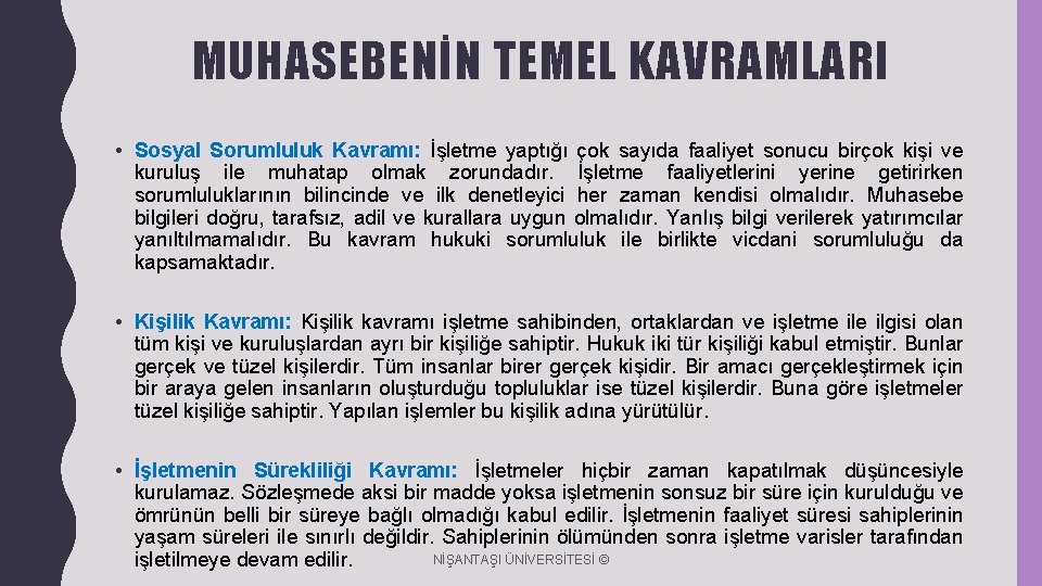 MUHASEBENİN TEMEL KAVRAMLARI • Sosyal Sorumluluk Kavramı: İşletme yaptığı çok sayıda faaliyet sonucu birçok