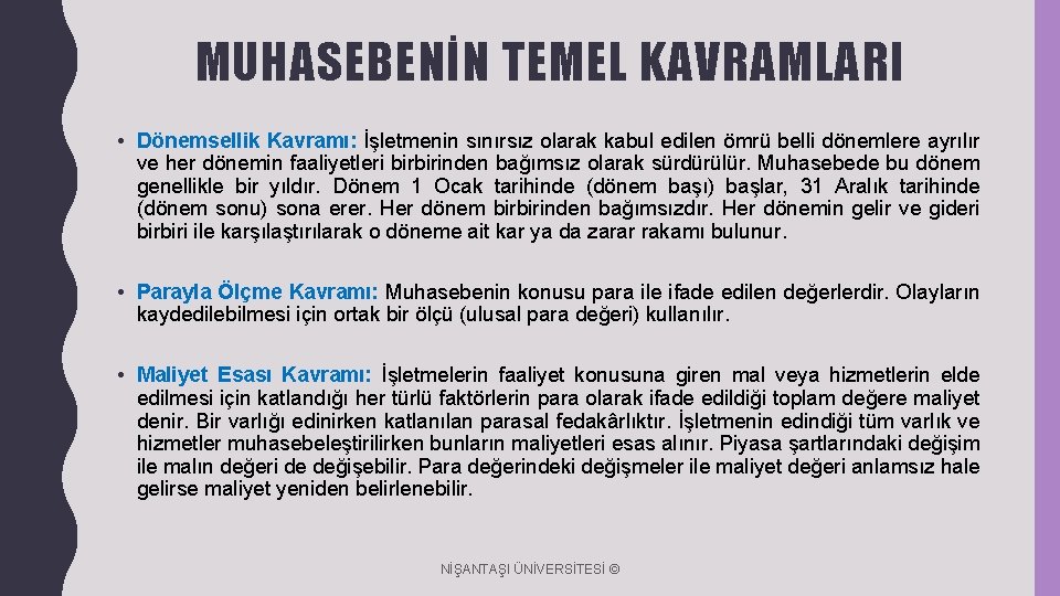 MUHASEBENİN TEMEL KAVRAMLARI • Dönemsellik Kavramı: İşletmenin sınırsız olarak kabul edilen ömrü belli dönemlere