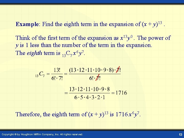 Example: Find the eighth term in the expansion of (x + y)13. Think of