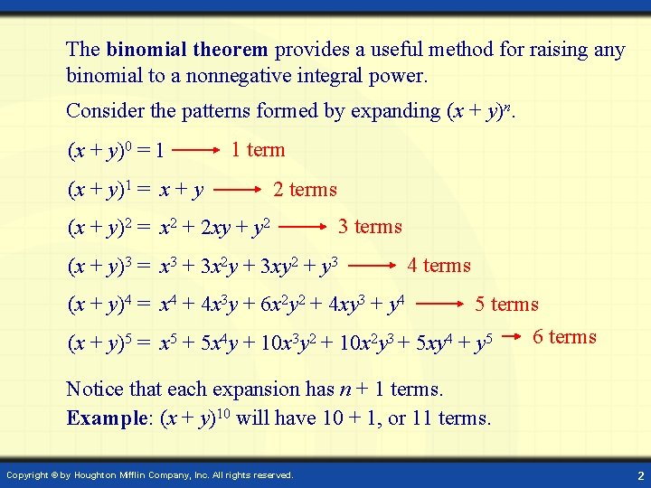 The binomial theorem provides a useful method for raising any binomial to a nonnegative