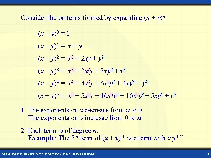 Consider the patterns formed by expanding (x + y)n. (x + y)0 = 1