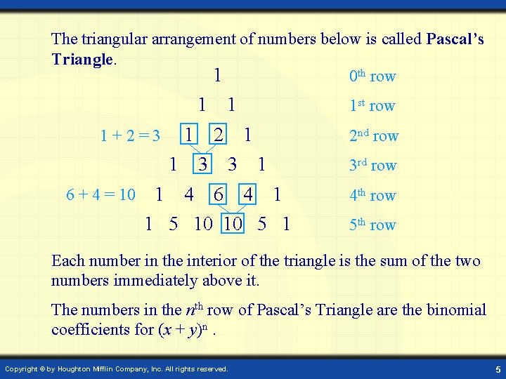 The triangular arrangement of numbers below is called Pascal’s Triangle. 1 0 th row