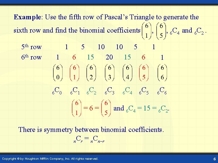 Example: Use the fifth row of Pascal’s Triangle to generate the sixth row and