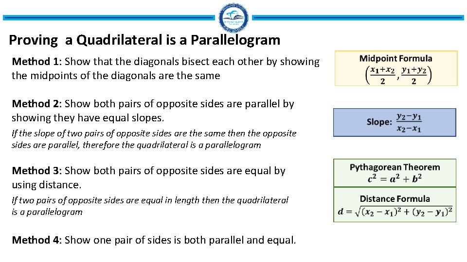 Proving a Quadrilateral is a Parallelogram Method 1: Show that the diagonals bisect each Proving a Quadrilateral is a Parallelogram Method 1: Show that the diagonals bisect each