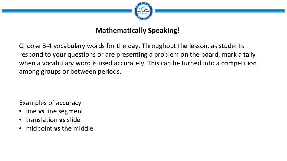 Mathematically Speaking! Choose 3 -4 vocabulary words for the day. Throughout the lesson, as Mathematically Speaking! Choose 3 -4 vocabulary words for the day. Throughout the lesson, as