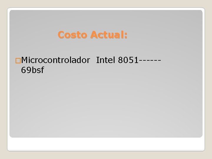 Costo Actual: �Microcontrolador 69 bsf Intel 8051 ------ 