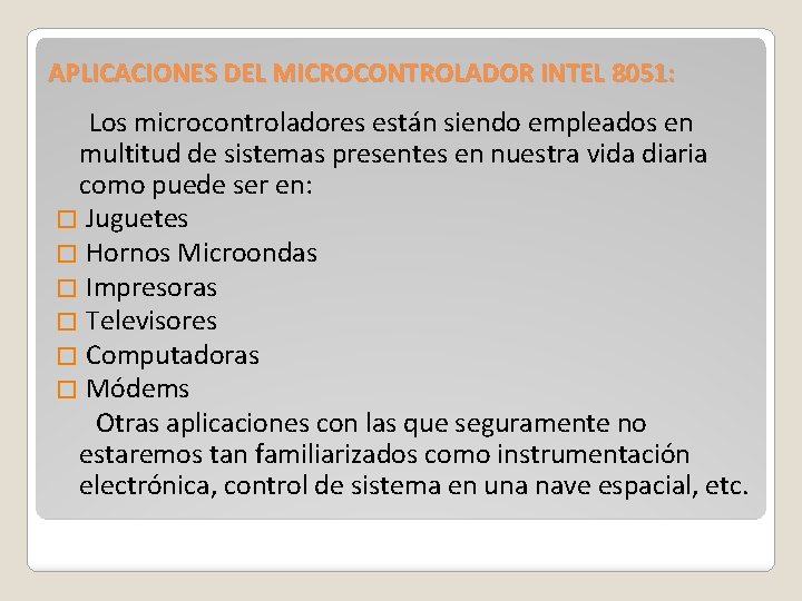 APLICACIONES DEL MICROCONTROLADOR INTEL 8051: Los microcontroladores están siendo empleados en multitud de sistemas