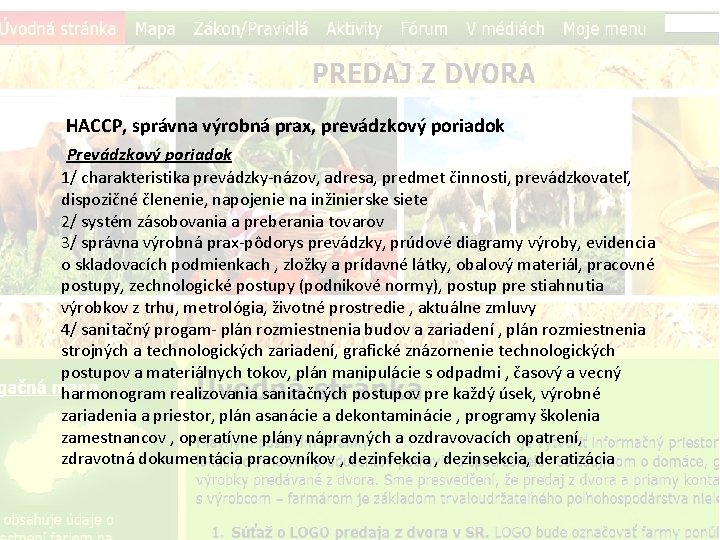  HACCP, správna výrobná prax, prevádzkový poriadok Prevádzkový poriadok 1/ charakteristika prevádzky-názov, adresa, predmet