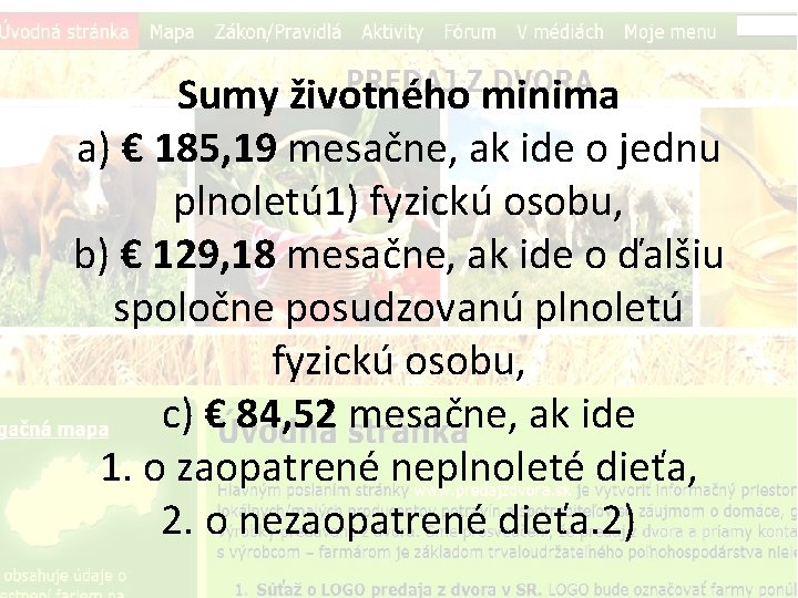 Sumy životného minima a) € 185, 19 mesačne, ak ide o jednu plnoletú 1)