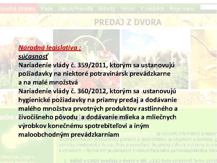 Národná legislatíva : súčasnosť Nariadenie vlády č. 359/2011, ktorým sa ustanovujú požiadavky na niektoré