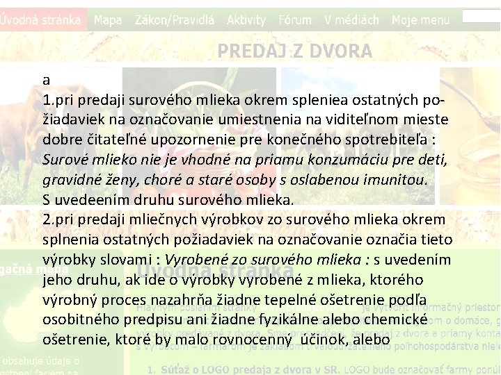 a 1. pri predaji surového mlieka okrem spleniea ostatných požiadaviek na označovanie umiestnenia na