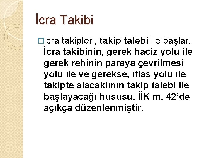 İcra Takibi �İcra takipleri, takip talebi ile başlar. İcra takibinin, gerek haciz yolu ile