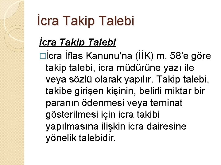 İcra Takip Talebi �İcra İflas Kanunu’na (İİK) m. 58’e göre takip talebi, icra müdürüne