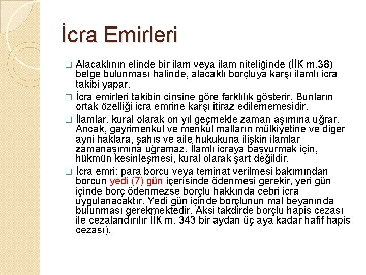 İcra Emirleri Alacaklının elinde bir ilam veya ilam niteliğinde (İİK m. 38) belge bulunması