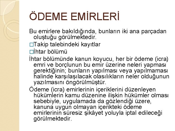 ÖDEME EMİRLERİ Bu emirlere bakıldığında, bunların iki ana parçadan oluştuğu görülmektedir. �Takip talebindeki kayıtlar