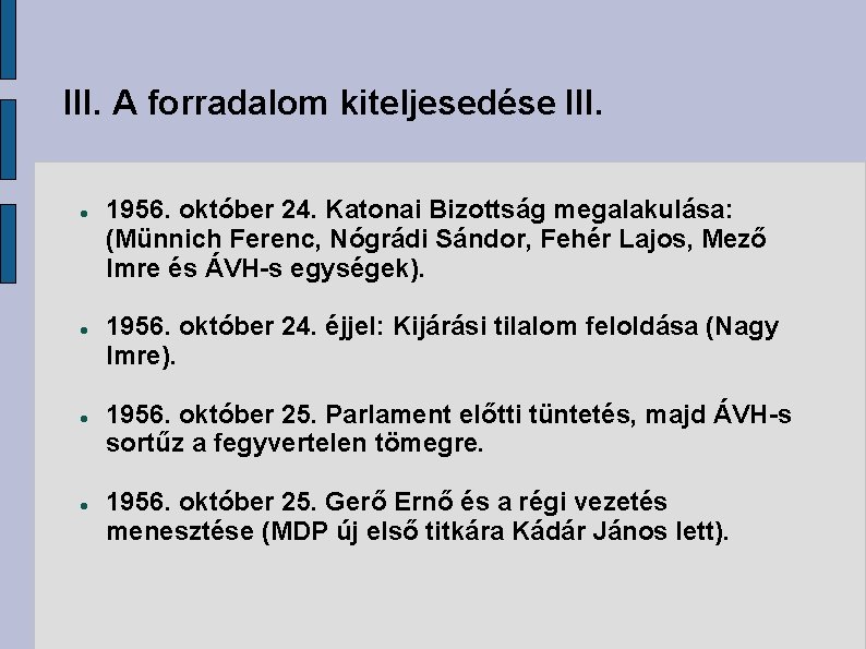 III. A forradalom kiteljesedése III. 1956. október 24. Katonai Bizottság megalakulása: (Münnich Ferenc, Nógrádi